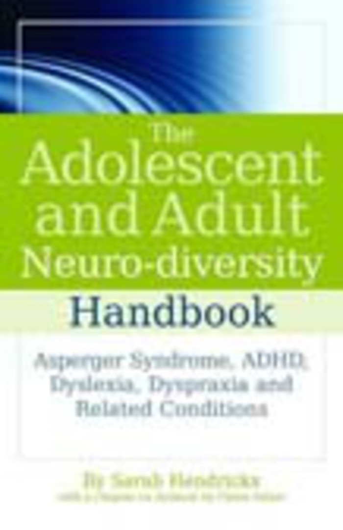 Adolescent and Adult Neuro-diversity Handbook: Asperger Syndrome, ADHD, Dyslexia, Dyspraxia and Related Conditions image 0